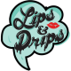 Lips & Drips Lips & Drips